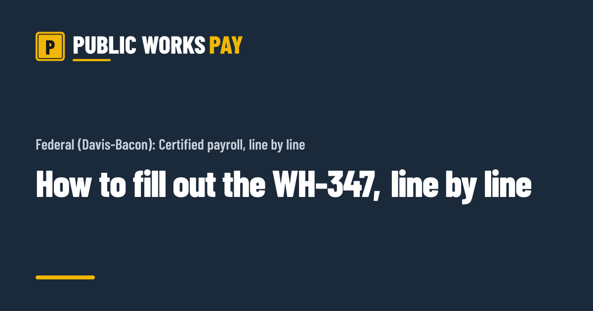 WH-347 Instructions: Every Column of the Payroll Form